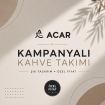 ACAR KAMPANYALI KAHVE TAKIMI SERİ 1